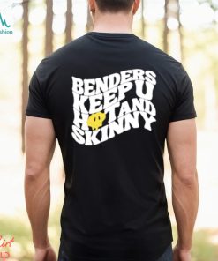 Official Benders Keep You Hot And Skinny shirt