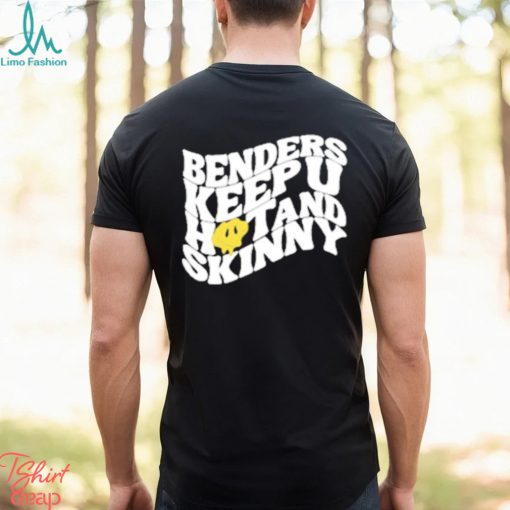 Official Benders Keep You Hot And Skinny shirt