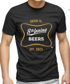 Official Cheers To 8th Inning Beers est 2023 shirt