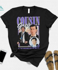 Official Cousin Greg shirt