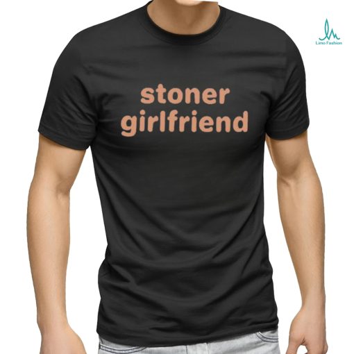 Official Cray Stoner Girlfriend Shirt