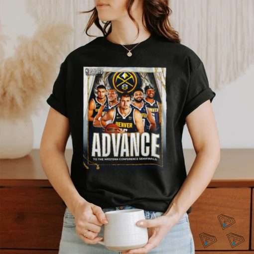 Official Denver Nuggets 2023 Advance To The Western Conference Semifinals shirt