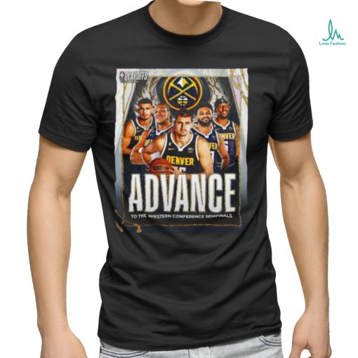 Official Denver Nuggets 2023 Advance To The Western Conference Semifinals shirt