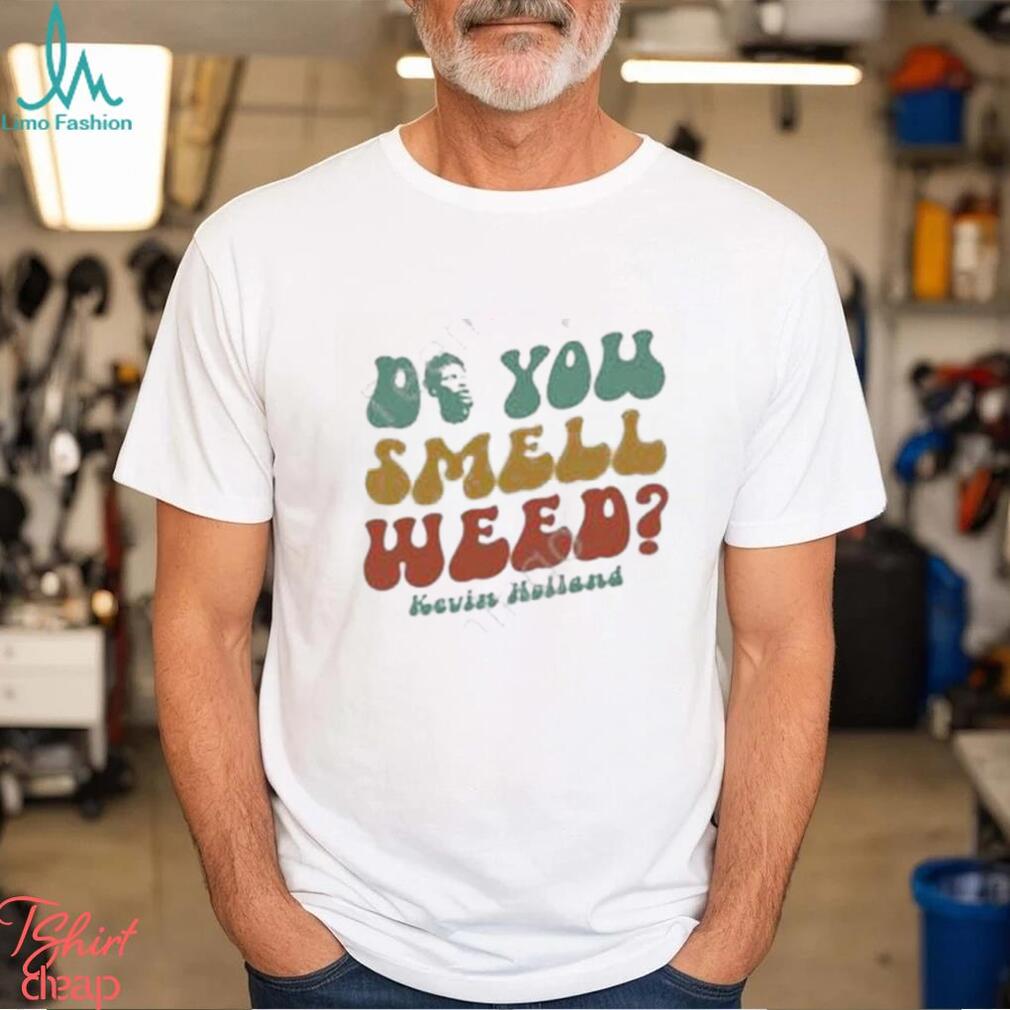 Official Do You Smell Weed By Kevin Holland shirt