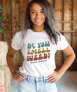 Official Do You Smell Weed By Kevin Holland shirt