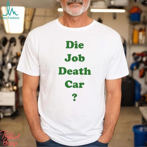 Official Engrish die job death car T shirt