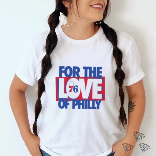 Official For The Love Of Philly 2023 shirt