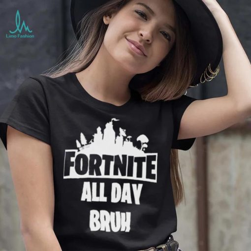 Official Fortnite all day bruh T shirt