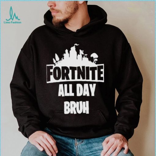 Official Fortnite all day bruh T shirt