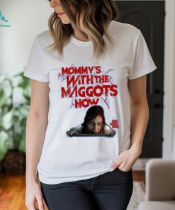 Official Fright Rags Shop Mommy’s With The Maggots Now Tee Shirt