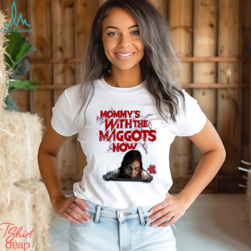 Official Fright Rags Shop Mommy’s With The Maggots Now Tee Shirt