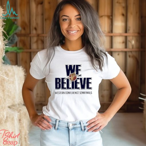 Official Golden State Warriors We Believe Western Conference Semifinals Shirt