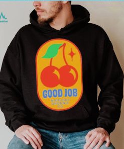 Official Good Job Cherry shirt, hoodie, tank top, sweater and long sleeve t shirt