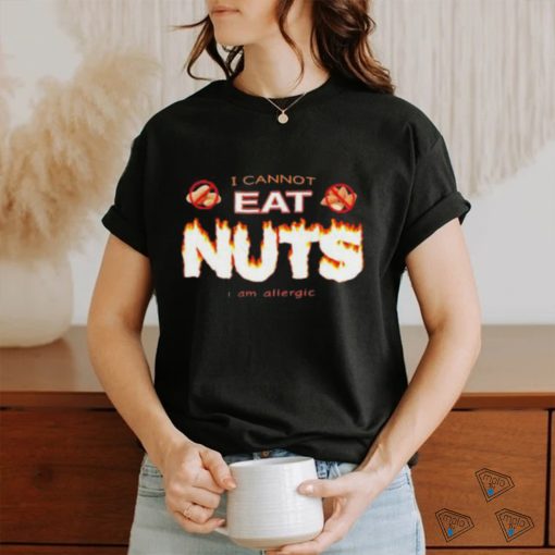 Official I Cannot Eat Nuts I Am Allergic shirt