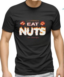 Official I Cannot Eat Nuts I Am Allergic shirt