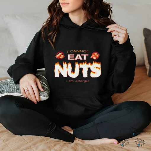 Official I Cannot Eat Nuts I Am Allergic shirt