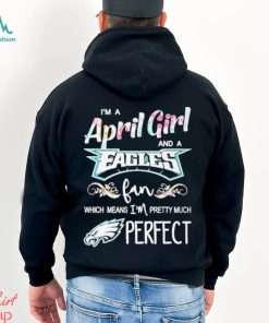 I'm A May Girl And A Philadelphia Eagles Fan Which Means I'm Pretty Much  Perfect Shirt, hoodie, sweater, long sleeve and tank top