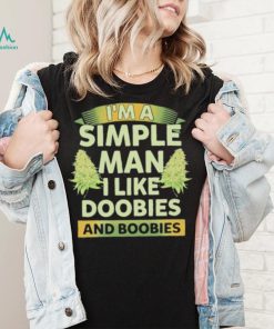 Official I’m A Simple Man I Like Doobies Weed shirt