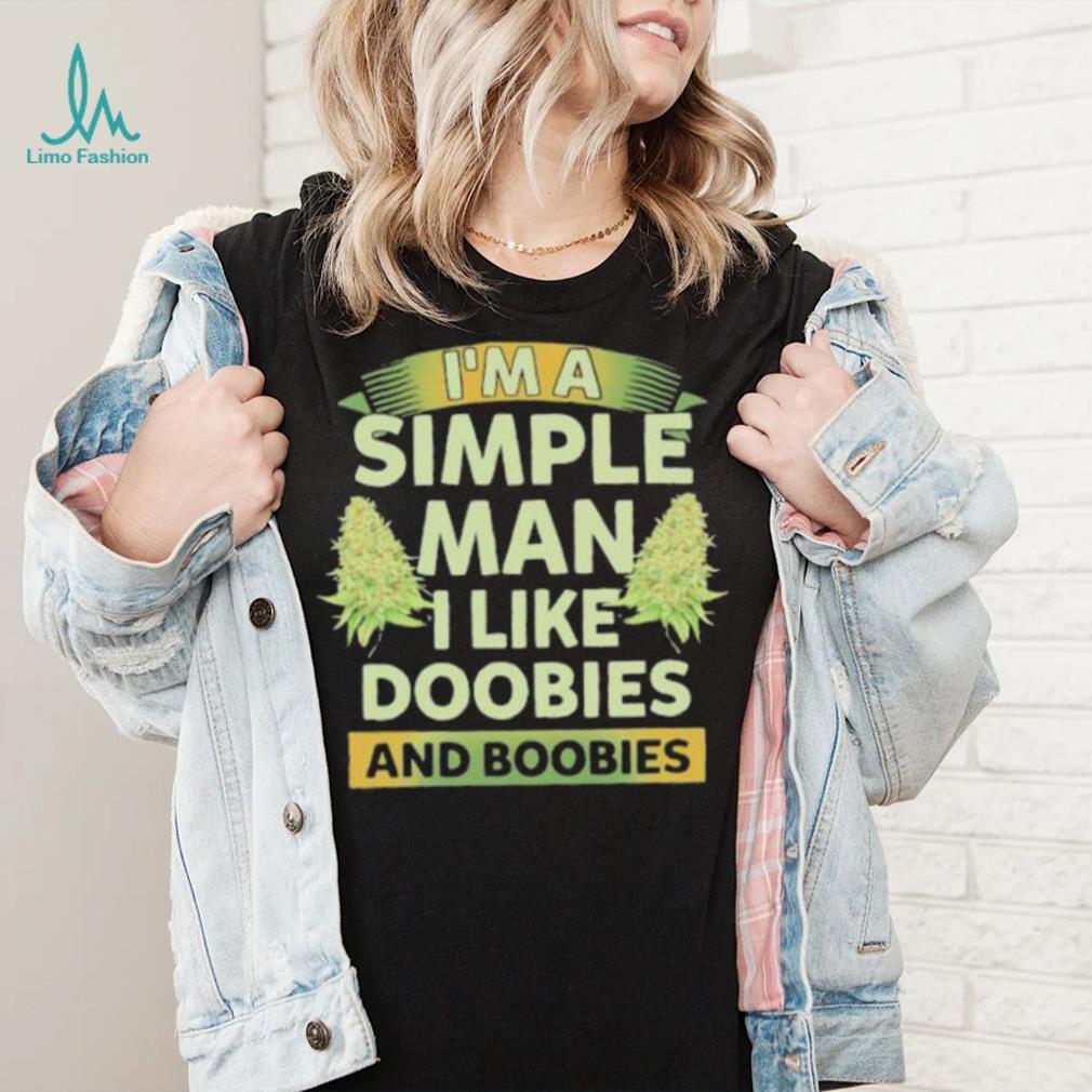 Official I’m A Simple Man I Like Doobies Weed shirt Official I’m A Simple Man I Like Doobies Weed shirt