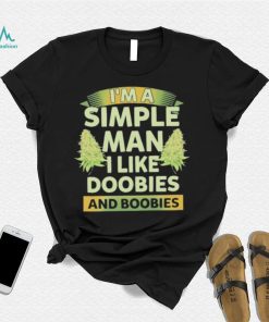 Official I’m A Simple Man I Like Doobies Weed shirt