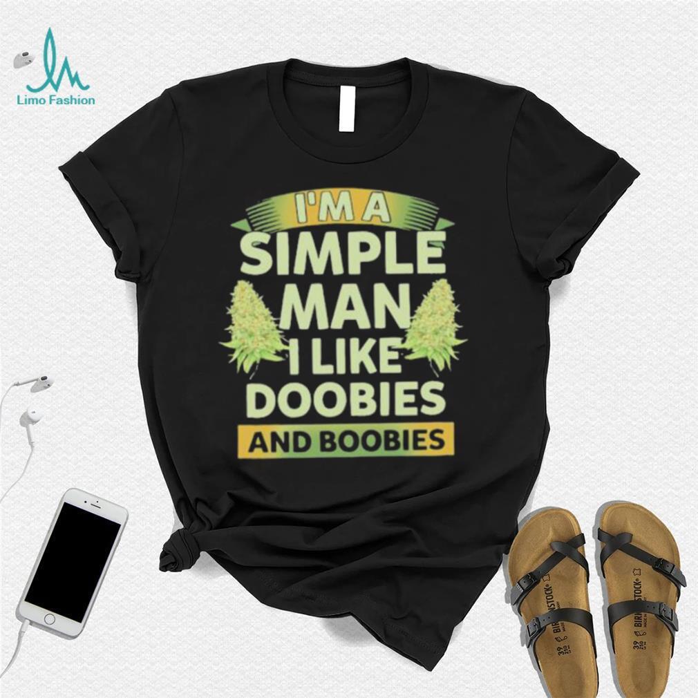 Official I’m A Simple Man I Like Doobies Weed shirt Official I’m A Simple Man I Like Doobies Weed shirt