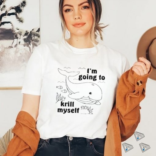 Official I’m Going To Krill Myself Shirt