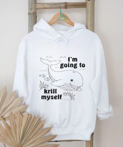 Official I’m Going To Krill Myself Shirt