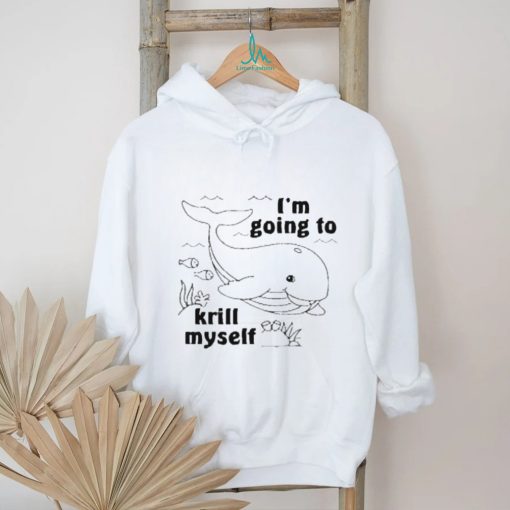 Official I’m Going To Krill Myself Shirt
