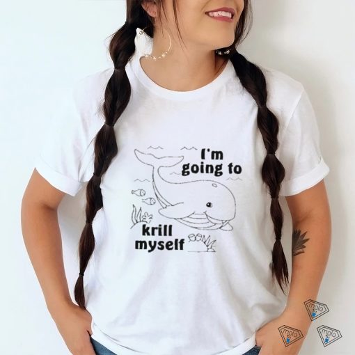 Official I’m Going To Krill Myself Shirt
