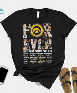 Official Iowa Hawkeyes Forever Not Just When We Win Signatures Shirt