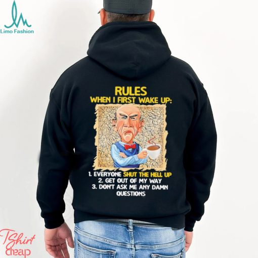 Official Jeff Dunham rules when I first wake up shut the hell up shirt