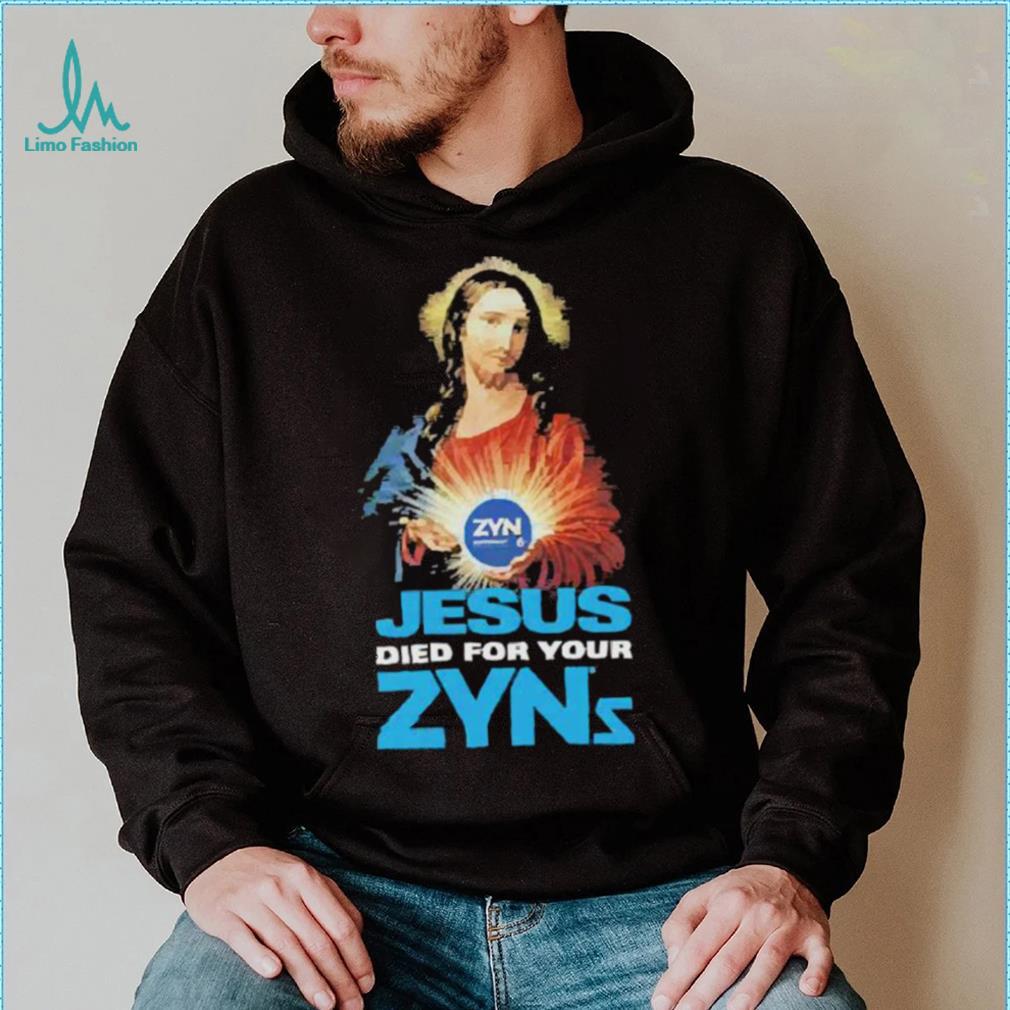 Official Jesus Died For Your Zyns T Shirt Official Jesus Died For Your Zyns T Shirt