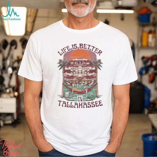 Official Life Is Better Tallahassee shirt