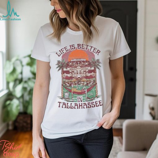 Official Life Is Better Tallahassee shirt