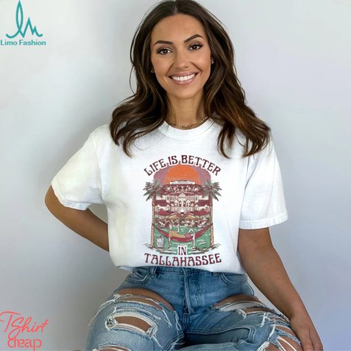 Official Life Is Better Tallahassee shirt