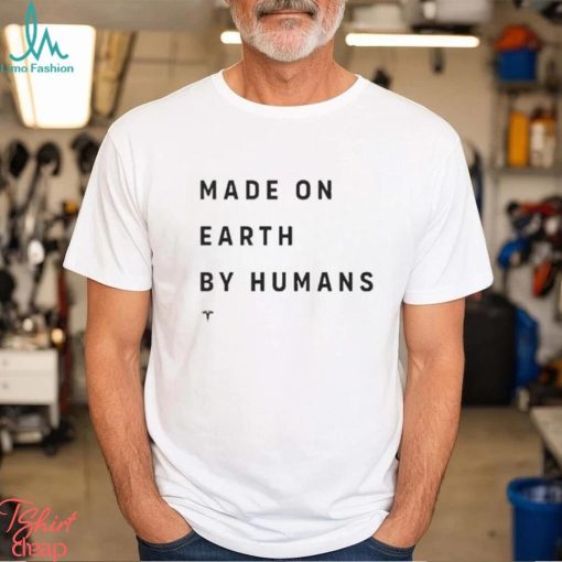 Official Made On Earth By Humans shirt