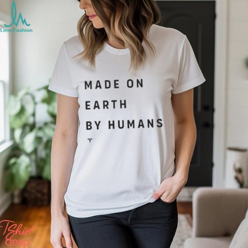 Official Made On Earth By Humans shirt