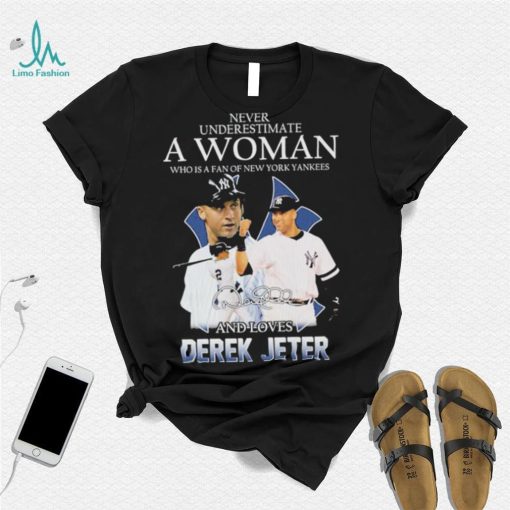 Official Never underestimate a woman who is a fan of New York Yankees and love Derek Jeter signature shirt