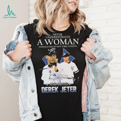 Official Never underestimate a woman who is a fan of New York Yankees and love Derek Jeter signature shirt