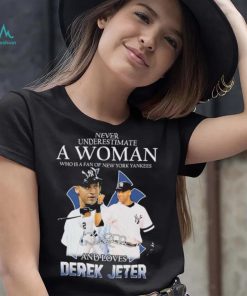 Official Never underestimate a woman who is a fan of New York Yankees and love Derek Jeter signature shirt