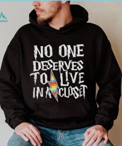 Official No One Deserves To Live In A Closet Shirt