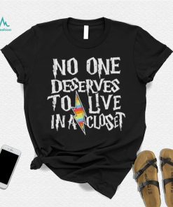 Official No One Deserves To Live In A Closet Shirt