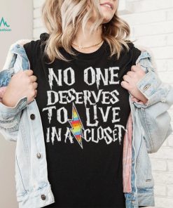 Official No One Deserves To Live In A Closet Shirt