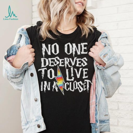 Official No One Deserves To Live In A Closet Shirt