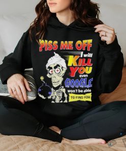 Official Piss Me of I will kill You even google won’t be able to find you shirt