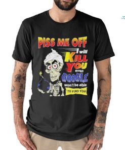 Official Piss Me of I will kill You even google won’t be able to find you shirt