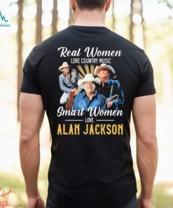 Official Real Women love country Music smart Women love Alan Jackson shirt