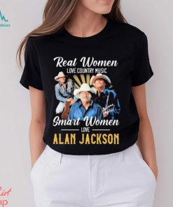 Official Real Women love country Music smart Women love Alan Jackson shirt