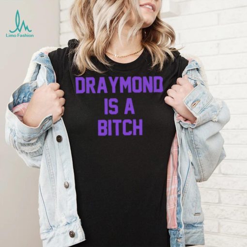 Official Sacramento Kings Draymond is a bitch shirt