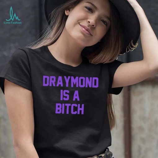 Official Sacramento Kings Draymond is a bitch shirt